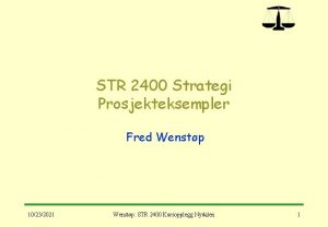 STR 2400 Strategi Prosjekteksempler Fred Wenstp 10232021 Wenstp