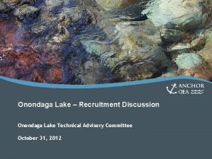 Onondaga Lake Recruitment Discussion Onondaga Lake Technical Advisory