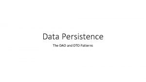 Data Persistence The DAO and DTO Patterns Client