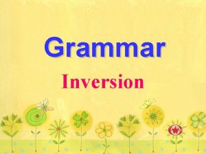 Grammar Inversion natural order subject predicate object I