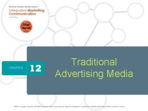 1 Traditional Advertising Media 2013 Cengage Learning All