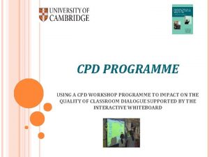 CPD PROGRAMME USING A CPD WORKSHOP PROGRAMME TO