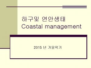 Coastal management 2015 Estuarine geomorphology and physical oceanography