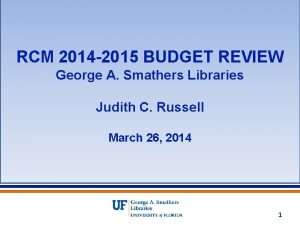 RCM 2014 2015 BUDGET REVIEW George A Smathers