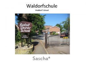 Waldorfschule Waldorf School Sascha In 1919 he founded