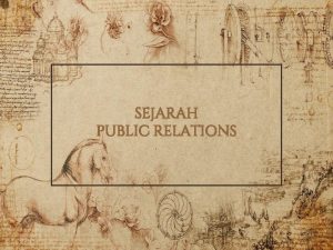 SEJARAH PUBLIC RELATIONS Hubungan masyarakat atau Public Relations