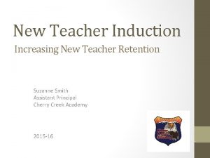 New Teacher Induction Increasing New Teacher Retention Suzanne