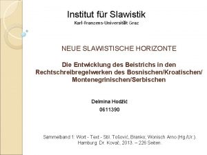 Institut fr Slawistik KarlFranzensUniversitt Graz NEUE SLAWISTISCHE HORIZONTE