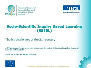 SocioScientific Inquiry Based Learning SSIBL The big challenges