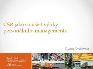 CSR jako soust vuky personlnho managementu Zuzana Dvokov