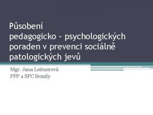 Psoben pedagogicko psychologickch poraden v prevenci sociln patologickch