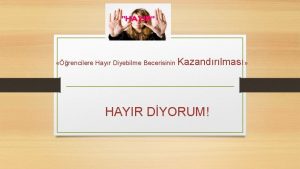 rencilere Hayr Diyebilme Becerisinin Kazandrlmas HAYIR DYORUM Neden