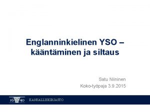 Englanninkielinen YSO kntminen ja siltaus Satu Niininen Kokotypaja