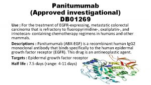 Panitumumab Approved investigational DB 01269 Use For the