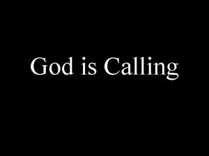 God is Calling God Calls us to Salvation