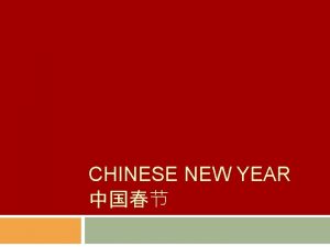 CHINESE NEW YEAR Chinas traditional festivals have evolved
