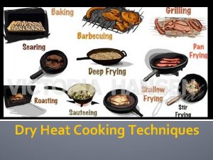 Dry Heat Cooking Techniques What is Cooking Cooking
