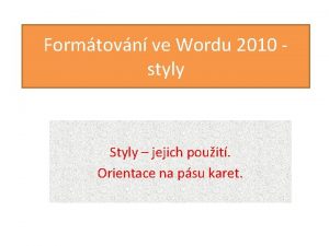 Formtovn ve Wordu 2010 styly Styly jejich pouit