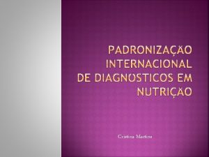 Cristina Martins CRISTINA MARTINS Nutricionista pela UFPR Doutora