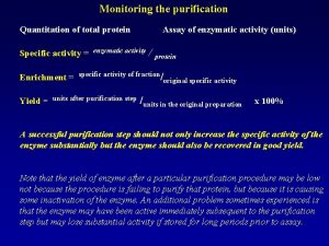 Monitoring the purification Quantitation of total protein Specific