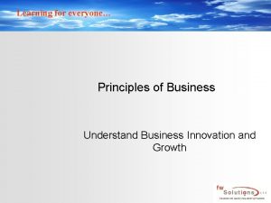 Learning for everyone Principles of Business Understand Business