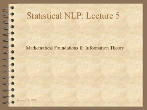 Statistical NLP Lecture 5 Mathematical Foundations II Information