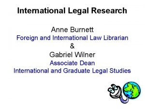 International Legal Research Anne Burnett Foreign and International