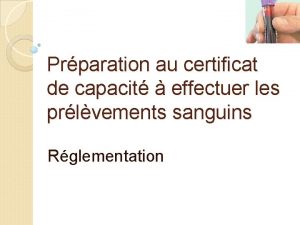 Prparation au certificat de capacit effectuer les prlvements