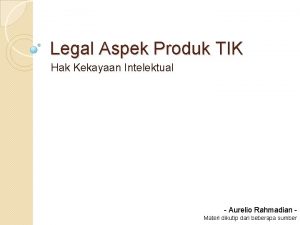 Legal Aspek Produk TIK Hak Kekayaan Intelektual Aurelio