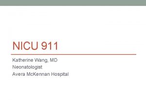 NICU 911 Katherine Wang MD Neonatologist Avera Mc