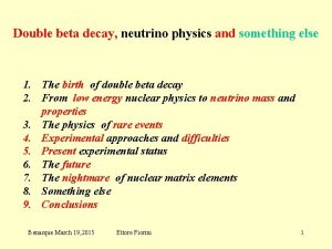 Double beta decay neutrino physics and something else