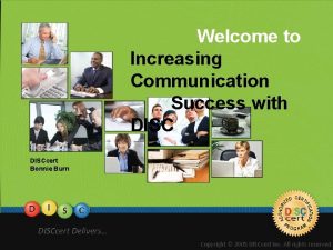 Welcome to Increasing Communication Success with DISCcert Bonnie