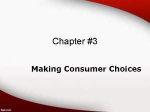 Chapter 3 Making Consumer Choices Health Consumer Anyone