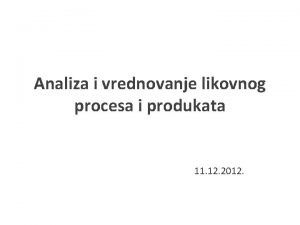 Analiza i vrednovanje likovnog procesa i produkata 11