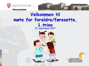 Alversund skule Velkommen til mte foreldrefresette 1 trinn