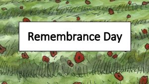 Remembrance Day What does remembrance mean Remembrance is