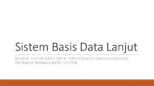 Sistem Basis Data Lanjut REVIEW SISTEM BASIS DATA
