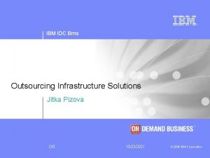 IBM IDC Brno Outsourcing Infrastructure Solutions Jitka Pizova