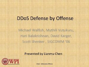 DDo S Defense by Offense Michael Walfish Mythili