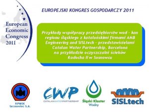 EUROPEJSKI KONGRES GOSPODARCZY 2011 Przykady wsppracy przedsibiorstw wod