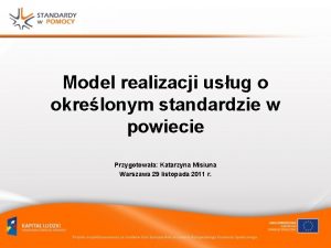 Model realizacji usug o okrelonym standardzie w powiecie