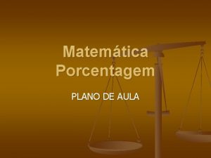 Matemtica Porcentagem PLANO DE AULA Matemtica Porcentagem n