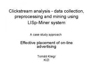 Clickstream analysis data collection preprocessing and mining using