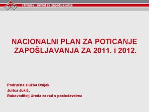 Hrvatski zavod za zapoljavanje NACIONALNI PLAN ZA POTICANJE