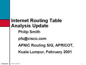 Internet Routing Table Analysis Update Philip Smith pfscisco