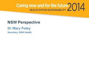 NSW Perspective Dr Mary Foley Secretary NSW Health