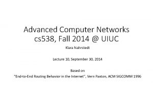 Advanced Computer Networks cs 538 Fall 2014 UIUC