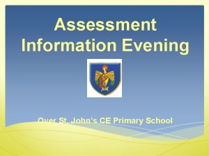 Assessment Information Evening Over St Johns CE Primary