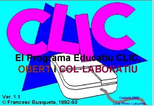 El Programa Educatiu CLIC OBERT i COLLABORATIU Castell