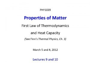 PHY 1039 Properties of Matter First Law of